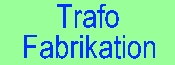 Trafo Fabrikation
